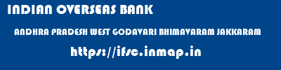 INDIAN OVERSEAS BANK  ANDHRA PRADESH WEST GODAVARI BHIMAVARAM JAKKARAM  ifsc code
